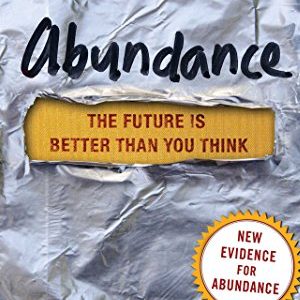 Peter Diamandis and Steven Kotler – Abundance